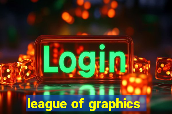 league of graphics